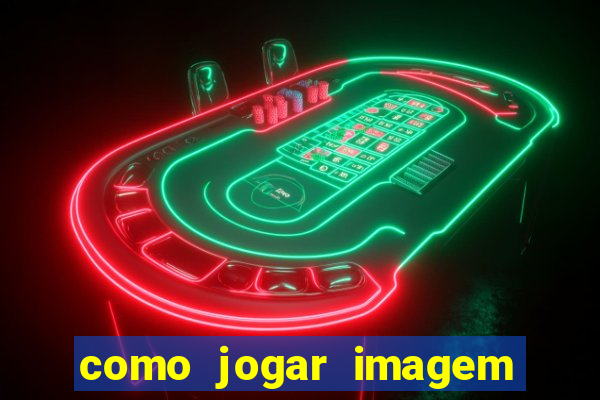 como jogar imagem no google para pesquisa